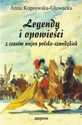 Legendy i opowieści z czasów wojen... - Anna Koprowska-Głowacka