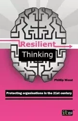 Resilient Thinking - Protecting Organisations in the 21st Century - Phillip Wood