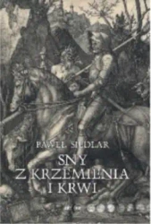 Sny z krzemienia i krwi - Paweł Siedlar