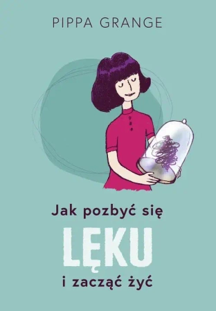 eBook Jak pozbyć się lęku i zacząć żyć - Pippa Grange epub mobi