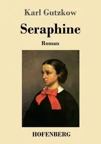 Seraphine - Karl Gutzkow