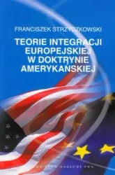 Teorie integracji europejskiej w doktrynie ameryk. - Franciszek Strzyczkowski