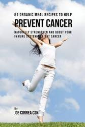 61 Organic Meal Recipes to Help Prevent Cancer - Joe Correa