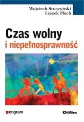 Czas wolny i niepełnosprawność - Wojciech Sroczyński, Leszek Ploch