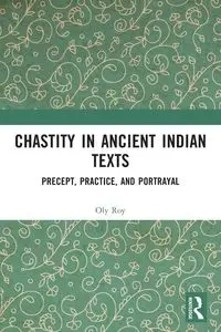 Chastity in Ancient Indian Texts - Roy Oly