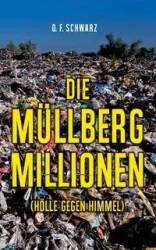 Die Müllberg-Millionen - Schwarz O. F.