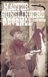 Master Gunslingers Revenge - Steven R. Smyrski