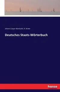 Deutsches Staats-Wörterbuch - Bluntschli Johann Caspar