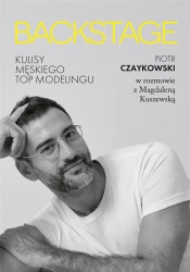Backstage. Kulisy męskiego topmodelingu - Magdalena Kuszewska, Piotr Czaykowski
