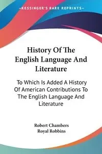 History Of The English Language And Literature - Robert Chambers