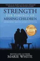 Strength for Parents of Missing Children - Marie White