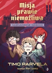 Misja prawie niemożliwa T.1 Naznaczone dziecko - Timo Parvela, Mari Luoma