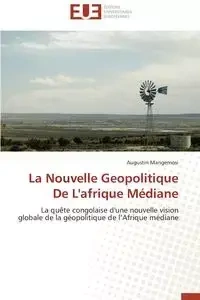 La nouvelle geopolitique de l'afrique médiane - MANGEMOSI-A