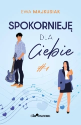 Spokornieję dla Ciebie Tom 1 - Ewa Majkusiak
