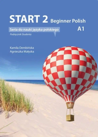 Start 2. Beginner Polish. Podręcznik do nauki języka polskiego na poziomie A1 + audio online - Agnieszka Małyska, Kamila Dembińska