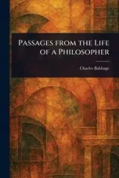 Passages From the Life of a Philosopher - Charles Babbage