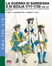 La guerra di Sardegna e di Sicilia 1717-1720 vol. 3/1 - Boeri GianCarlo