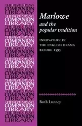 Marlowe and the Popular Tradition - Ruth Lunney