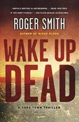 Wake Up Dead - Roger Smith