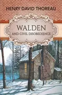 Walden and Civil Disobedience - Henry David Thoreau