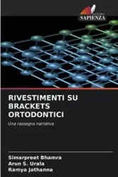 RIVESTIMENTI SU BRACKETS ORTODONTICI - Bhamra Simarpreet