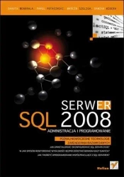 Serwer SQL 2008. Administracja i programowanie - praca zbiorowa