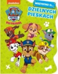 Psi Patrol. Wszystko o Dzielnych pieskach - praca zbiorowa