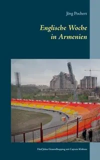 Englische Woche in Armenien - Pochert Jörg