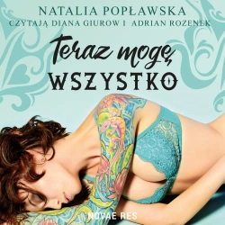 audiobook Teraz mogę wszystko. Część I - Natalia Popławska