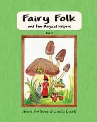 Fairy Folk and the Magical Helpers - Helen Porteous