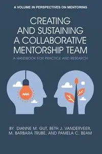 Creating and Sustaining a Collaborative Mentorship Team - Dianne Gut  M.