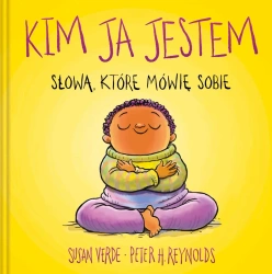 Ja. Uważność i emocje. Kim ja jestem - Susan Verde, Peter H. Reynolds