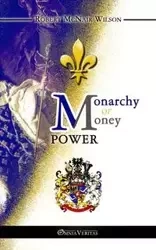 Monarchy or Money Power - Wilson Robert McNair