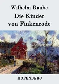 Die Kinder von Finkenrode - Wilhelm Raabe