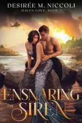 Ensnaring the Siren - Niccoli Desirée M.