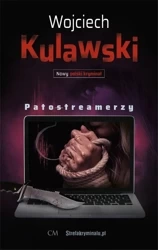 Nowy polski kryminał. Patostreamerzy - Wojciech Kulawski