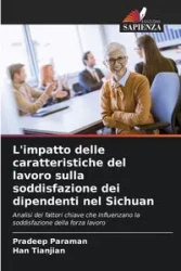 L'impatto delle caratteristiche del lavoro sulla soddisfazione dei dipendenti nel Sichuan - Paraman Pradeep