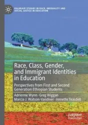 Race, Class, Gender, and Immigrant Identities in Education - Adrienne Wynn