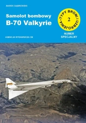 Samolot bombowy B-70 Valkyrie (TBiU 2 numer specjalny) - Marek Dąbrowski