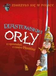 Zdarzyło się w Polsce T.1 Piastowskie Orły - Paweł Wakuła, Grażyna Bąkiewicz, Kazimierz Szymec