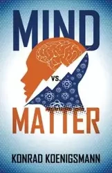 Mind vs. Matter - Konrad Koenigsmann