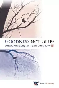 GOODNESS NOT GRIEF - YEAN LENG LIM