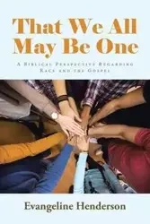 That We All May Be One - Evangeline Henderson