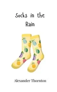 Socks in the Rain - Alexander Thornton