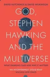 God, Stephen Hawking and the Multiverse - David Wilkinson