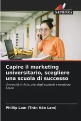 Capire il marketing universitario, scegliere una scuola di successo - Phillip (Trần Văn Lam) Lam