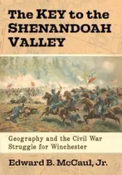 The Key to the Shenandoah Valley - Edward B. McCaul