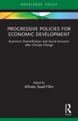 Progressive Policies for Economic Development - Alfredo Saad-Filho