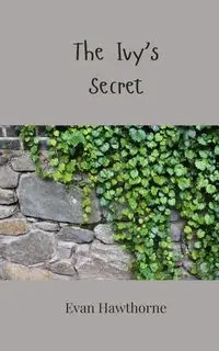 The Ivy's Secret - Evan Hawthorne
