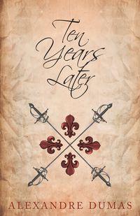 Ten Years Later - Dumas Alexandre